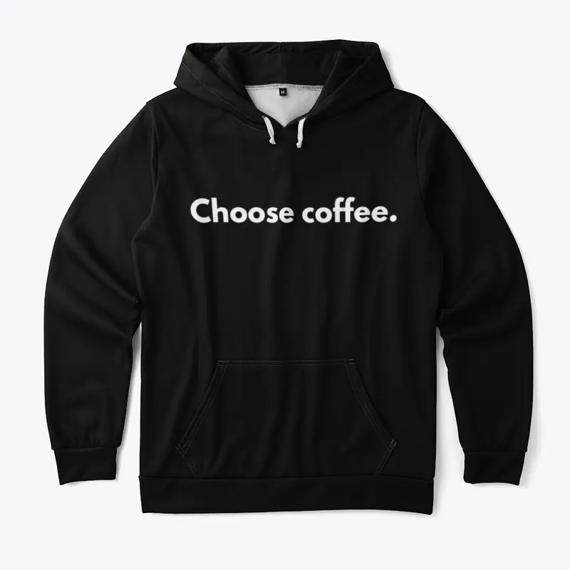 Choose coffee.