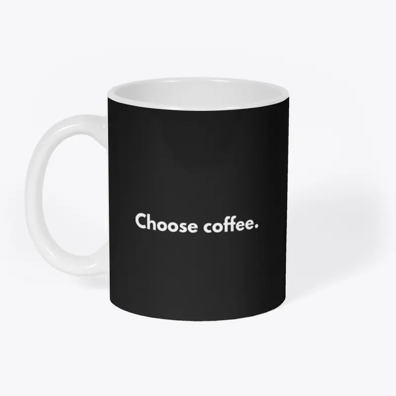 Choose coffee.